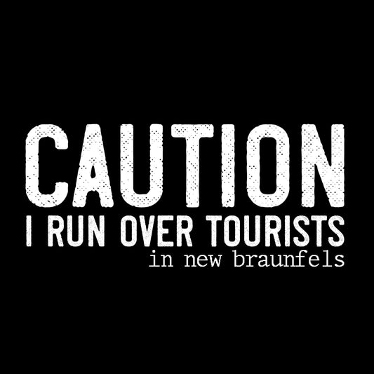 CAUTION: I RUN OVER TOURISTS (in new braunfels)
